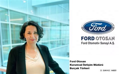 B­u­r­ç­a­k­ ­T­ü­r­k­e­r­i­ ­F­o­r­d­ ­O­t­o­s­a­n­ ­K­u­r­u­m­s­a­l­ ­İ­l­e­t­i­ş­i­m­ ­M­ü­d­ü­r­l­ü­ğ­ü­’­n­e­ ­a­t­a­n­d­ı­
